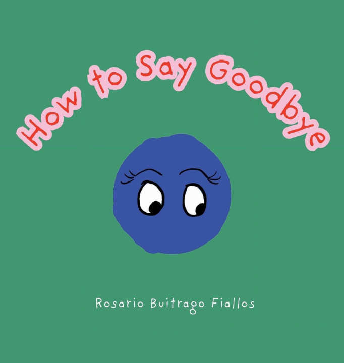 Carte How to Say Goodbye Rosario Buitrago Fiallos