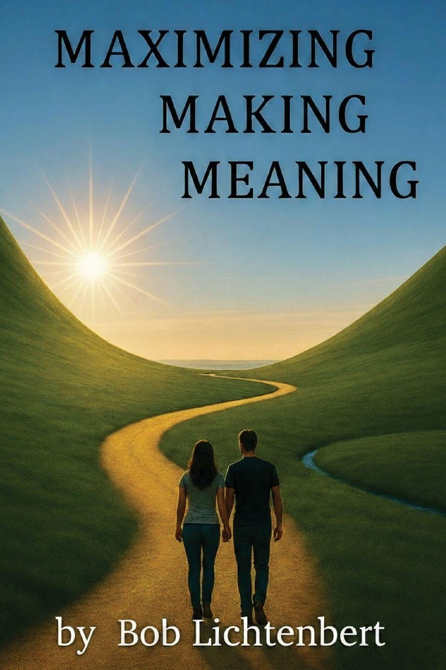 Book MAXIMIZING MAKING MEANING Bob Lichtenbert