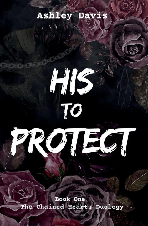 Kniha His to Protect Ashley Davis