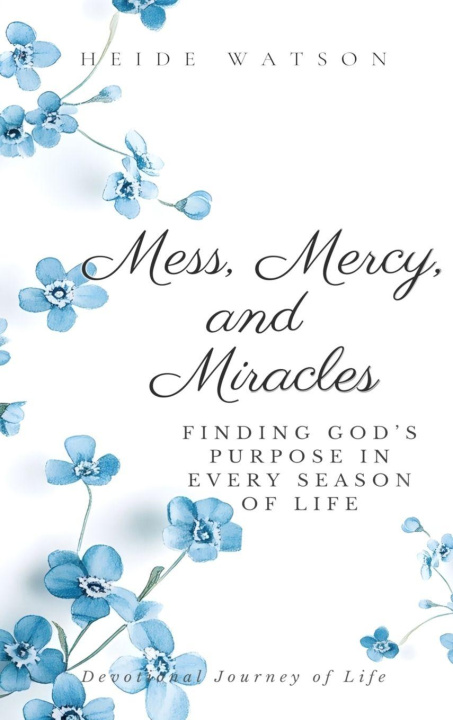 Kniha Mess, Mercy, and Miracles Heide Watson
