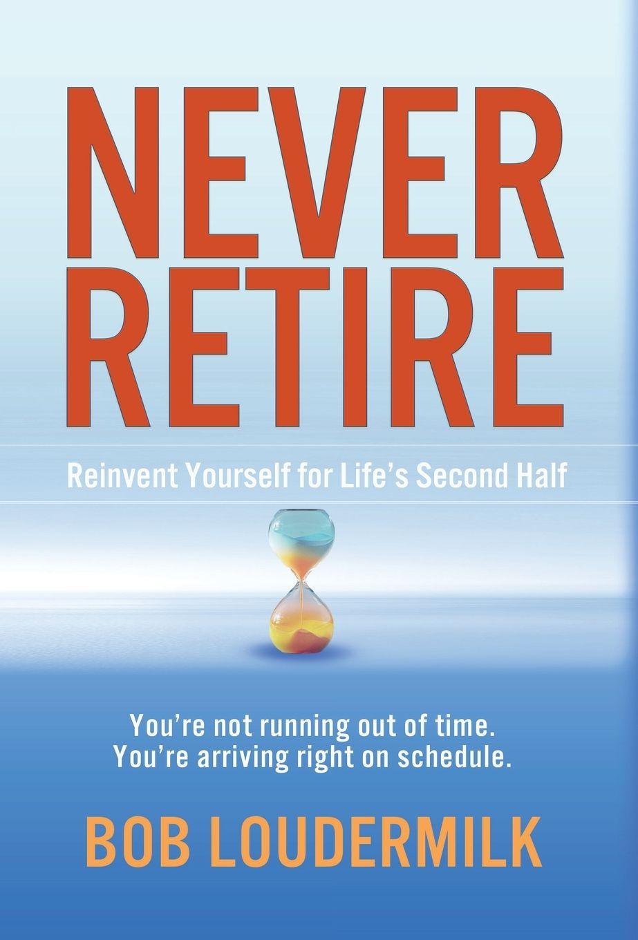Kniha Never Retire Bob Loudermilk
