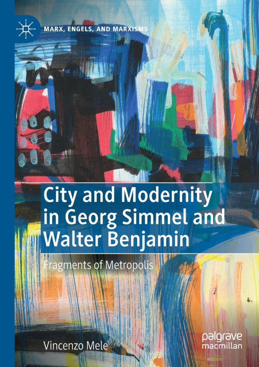 Kniha City and Modernity in Georg Simmel and Walter Benjamin Vincenzo Mele