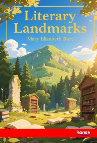 Kniha Literary Landmarks Mary Elizabeth Burt
