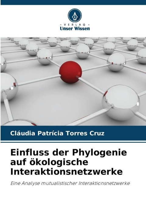 Carte Einfluss der Phylogenie auf ökologische Interaktionsnetzwerke Cláudia Patrícia Torres Cruz