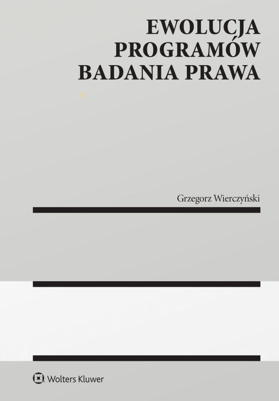 Kniha Ewolucja programów badania prawa. Monografie Grzegorz Wierczyński