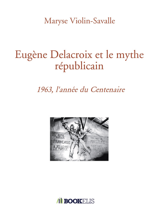 Knjiga Eugène Delacroix et le mythe républicain Maryse Violin-Savalle