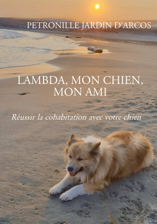 Knjiga LAMBDA, MON CHIEN, MON AMI PETRONILLE JARDIN D'ARCOS
