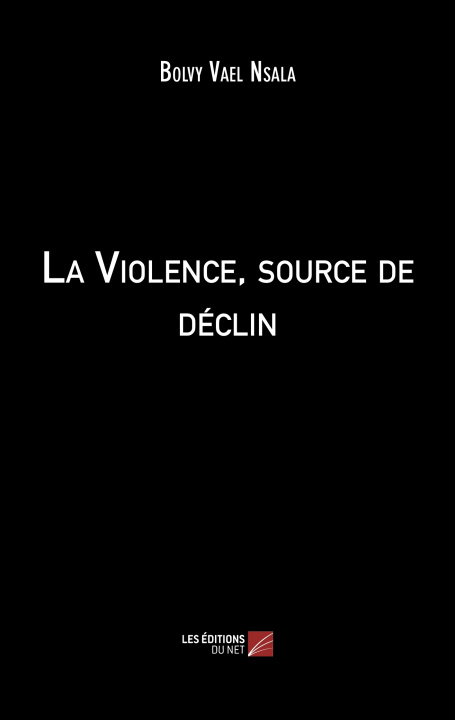 Kniha La Violence, source de déclin Bolvy Vael Nsala