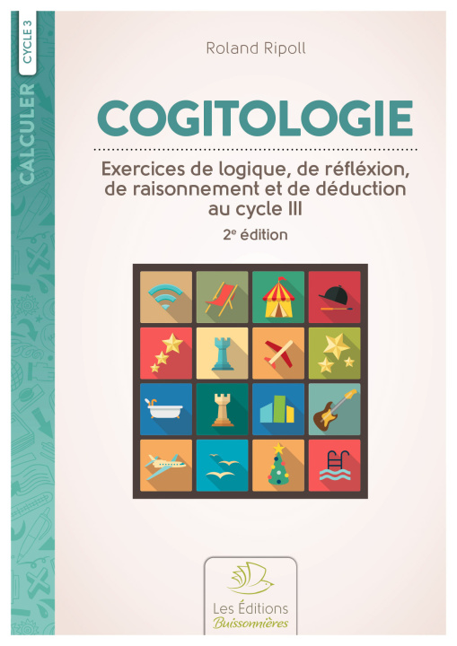 Kniha Cogitologie, exercices de logique, de réfléxion, de raisonnement et de déduction au cycle III, 2e éd Ripoll