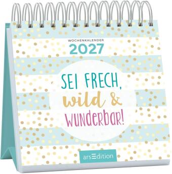 Kalendar/Rokovnik Mini-Wochenkalender Sei frech, wild und wunderbar! 2027 