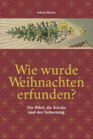 Knjiga Wie wurde Weihnachten erfunden? Sabine Häcker