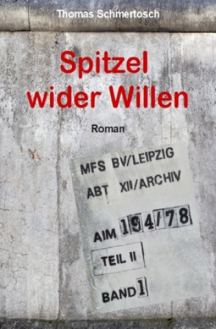Kniha Spitzel wider Willen Thomas Schmertosch