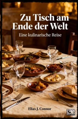 Kniha Zu Tisch am Ende der Welt Elias J. Connor
