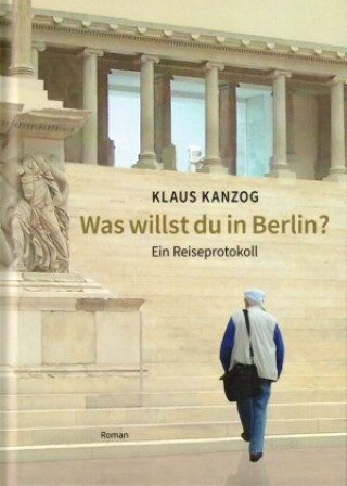 Kniha Was willst du in Berlin? Klaus Kanzog