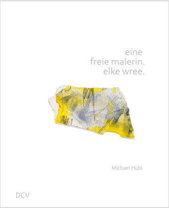 Kniha eine freie malerin. elke wree. Michael Hübl
