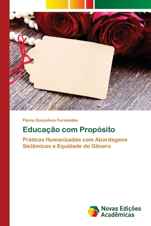 Kniha Educação com Propósito Flávia Gonçalves Fernandes