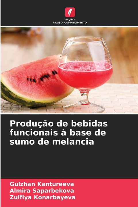 Kniha Produção de bebidas funcionais à base de sumo de melancia Gulzhan Kantureeva