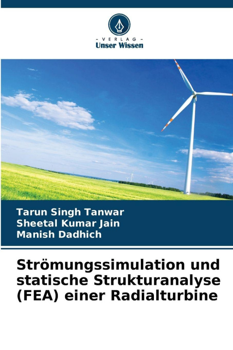 Knjiga Strömungssimulation und statische Strukturanalyse (FEA) einer Radialturbine Tarun Singh Tanwar