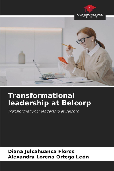 Kniha Transformational leadership at Belcorp Diana Julcahuanca Flores