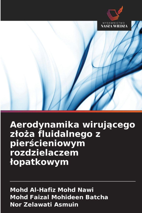 Boek Aerodynamika wirujacego zloza fluidalnego z pierscieniowym rozdzielaczem lopatkowym Mohd Al-Hafiz Mohd Nawi