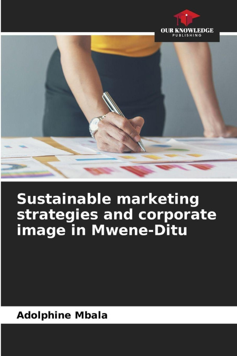 Boek Sustainable marketing strategies and corporate image in Mwene-Ditu Adolphine Mbala