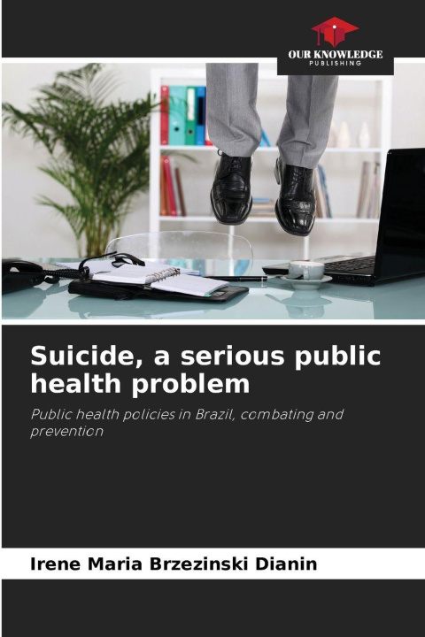 Carte Suicide, a serious public health problem Irene Maria Brzezinski Dianin