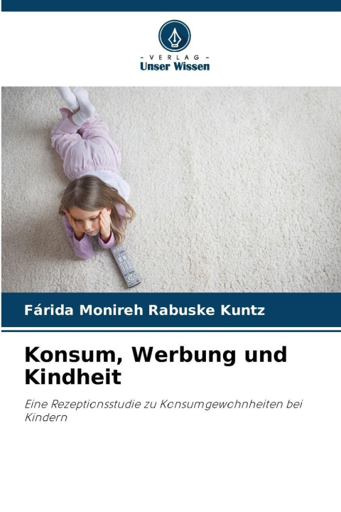 Carte Konsum, Werbung und Kindheit Fárida Monireh Rabuske Kuntz