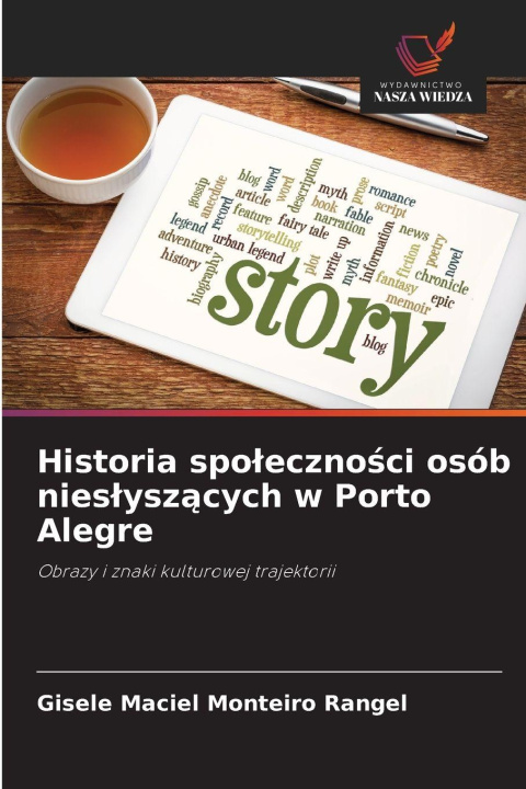 Kniha Historia spolecznosci osób nieslyszacych w Porto Alegre Gisele Maciel Monteiro Rangel