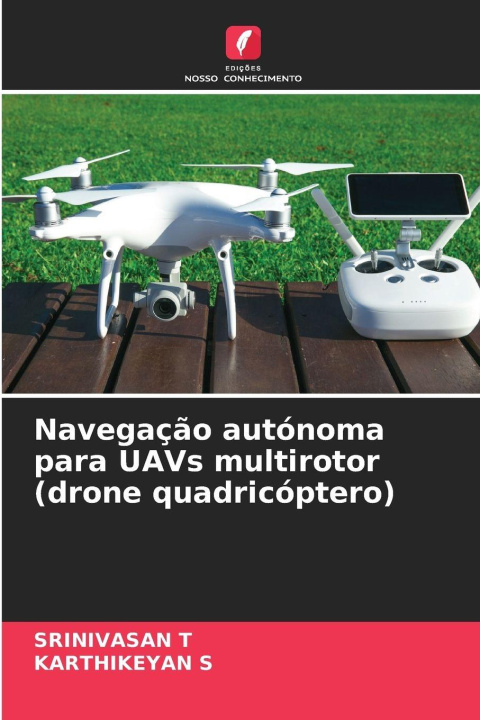 Kniha Navegação autónoma para UAVs multirotor (drone quadricóptero) Srinivasan T