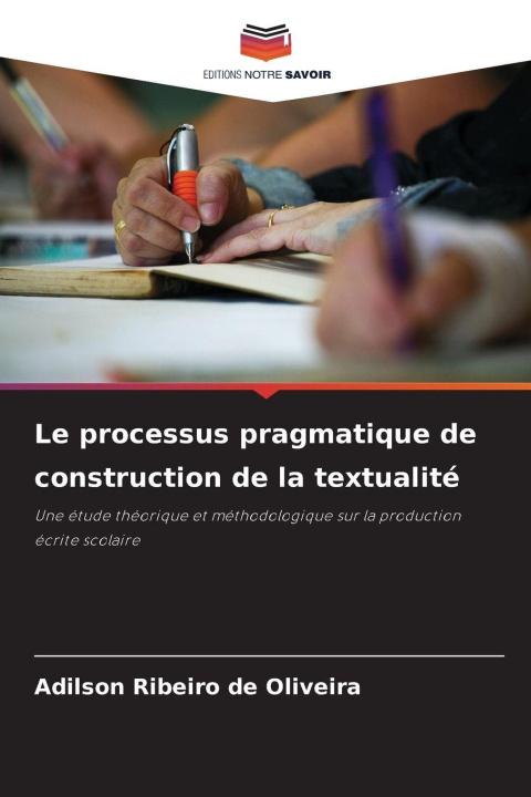Kniha Le processus pragmatique de construction de la textualité Adilson Ribeiro de Oliveira