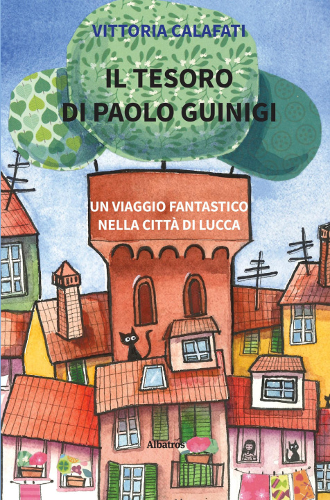 Boek tesoro di Paolo Guinigi. Un viaggio fantastico nella città di Lucca Vittoria Calafati