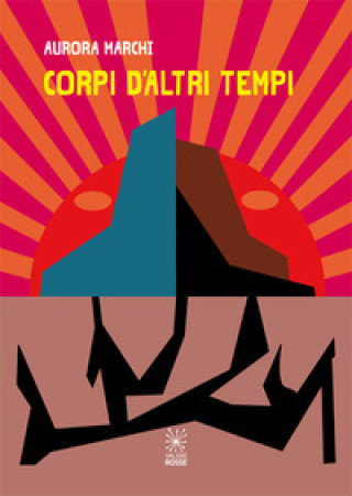Knjiga Corpi d'altri tempi Aurora Marchi