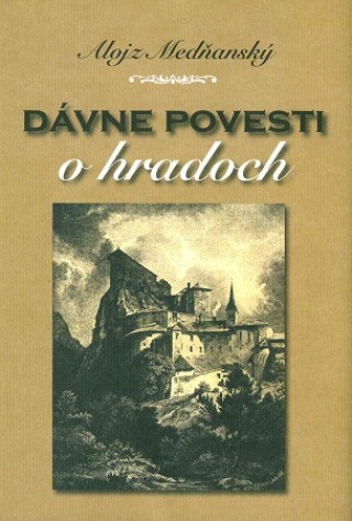 Boek Dávne povesti o hradoch Alojz Medňanský