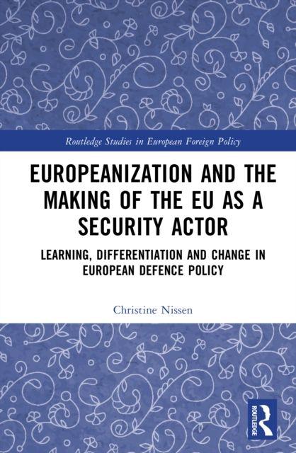 Kniha Europeanization and the Making of the EU as a Security Actor Nissen