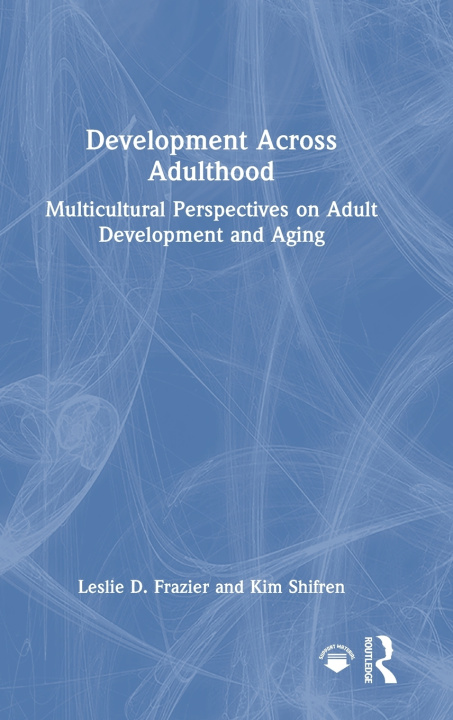 Kniha Development Across Adulthood Leslie D. Frazier