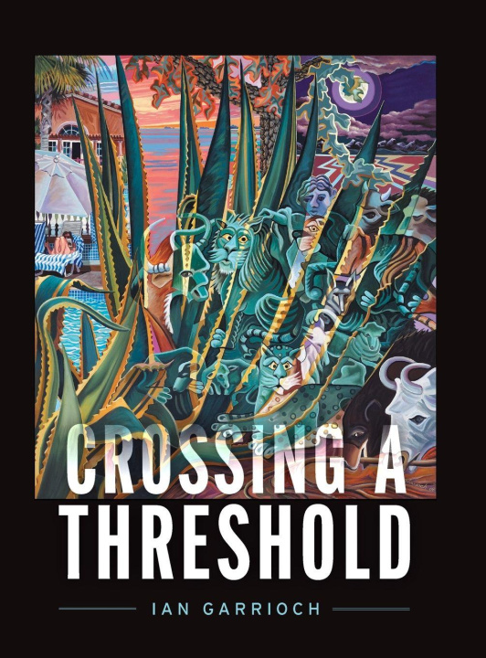 Knjiga Crossing A Threshold Ian Garrioch