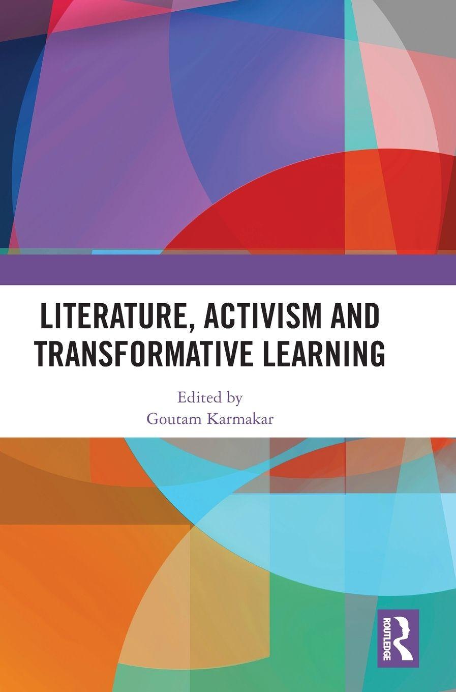 Kniha Literature, Activism and Transformative Learning Goutam Karmakar