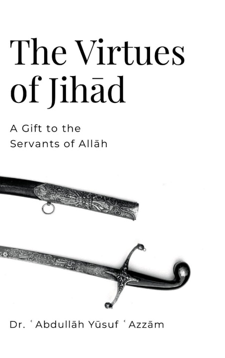 Boek The Virtues of Jih¿d Dr. ʿAbdullāh Yūsuf ʿAzzām