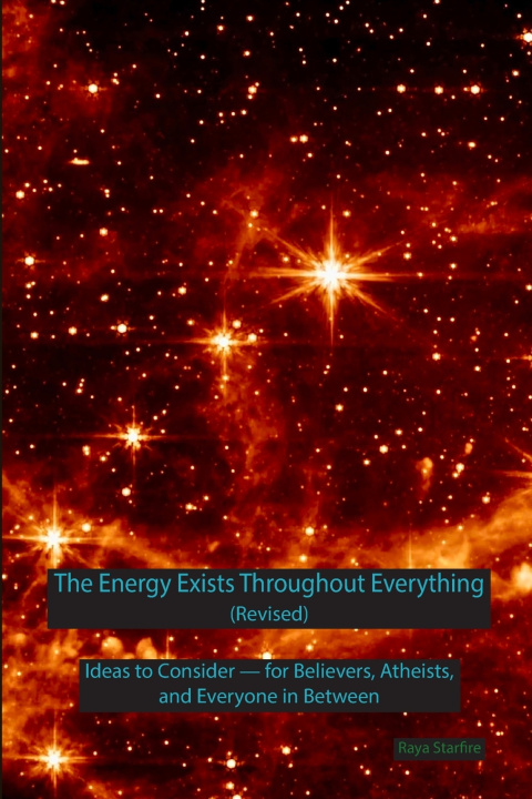 Kniha The Energy Exists Throughout Everything (Revised) Raya Starfire