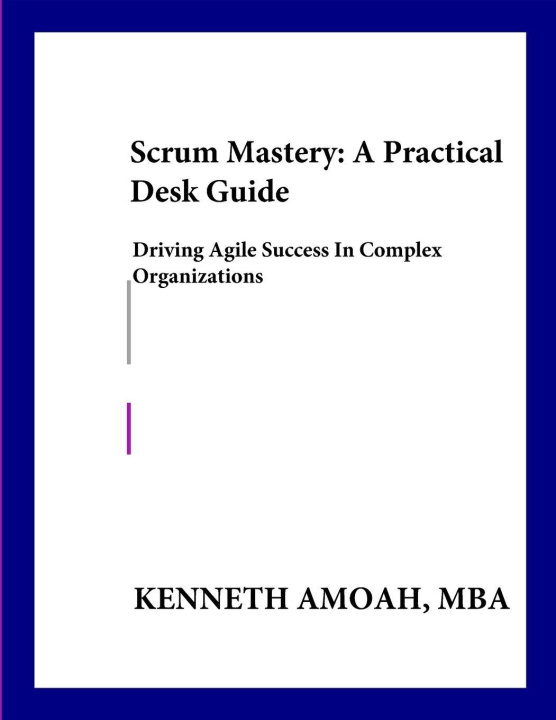 Knjiga Scrum Mastery Kenneth Amoah
