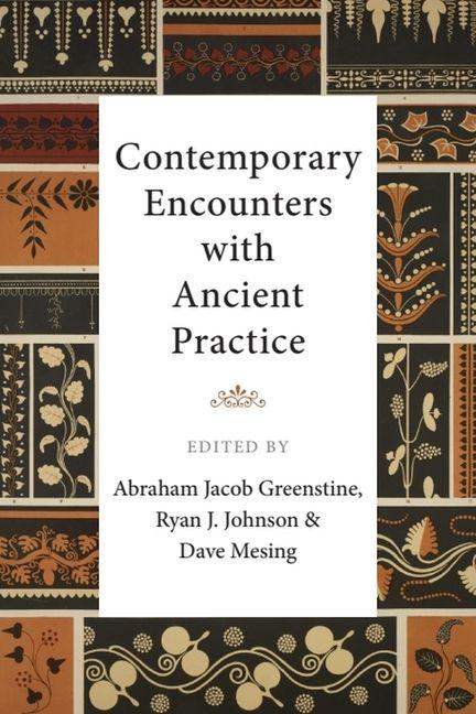 Kniha Contemporary Encounters with Ancient Practice Ryan J Johnson