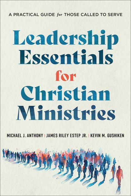 Carte Leadership Essentials for Christian Ministries James R Estep