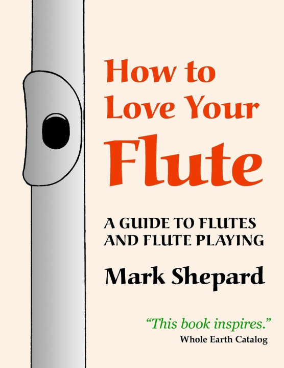 Knjiga How to Love Your Flute Mark Shepard