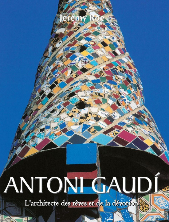 Kniha Antoni Gaudí Jeremy Roe