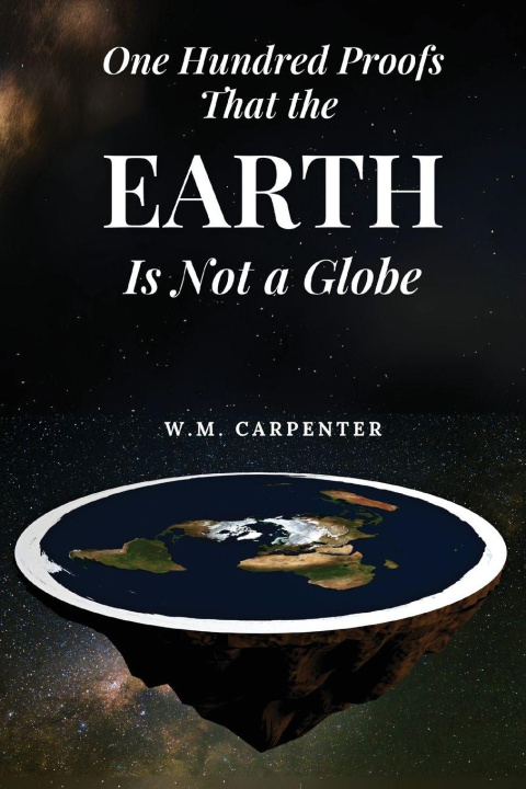 Libro One Hundred Proofs That the Earth Is Not a Globe W.M. Carpenter