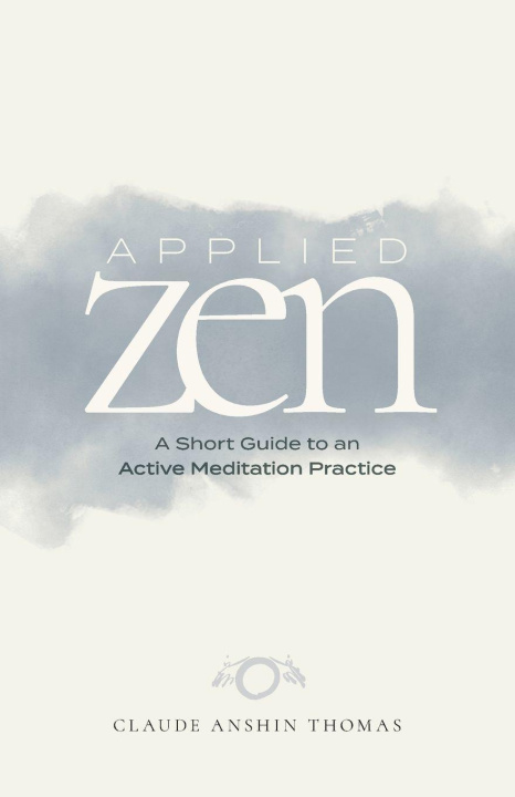 Kniha Applied Zen Claude AnShin Thomas