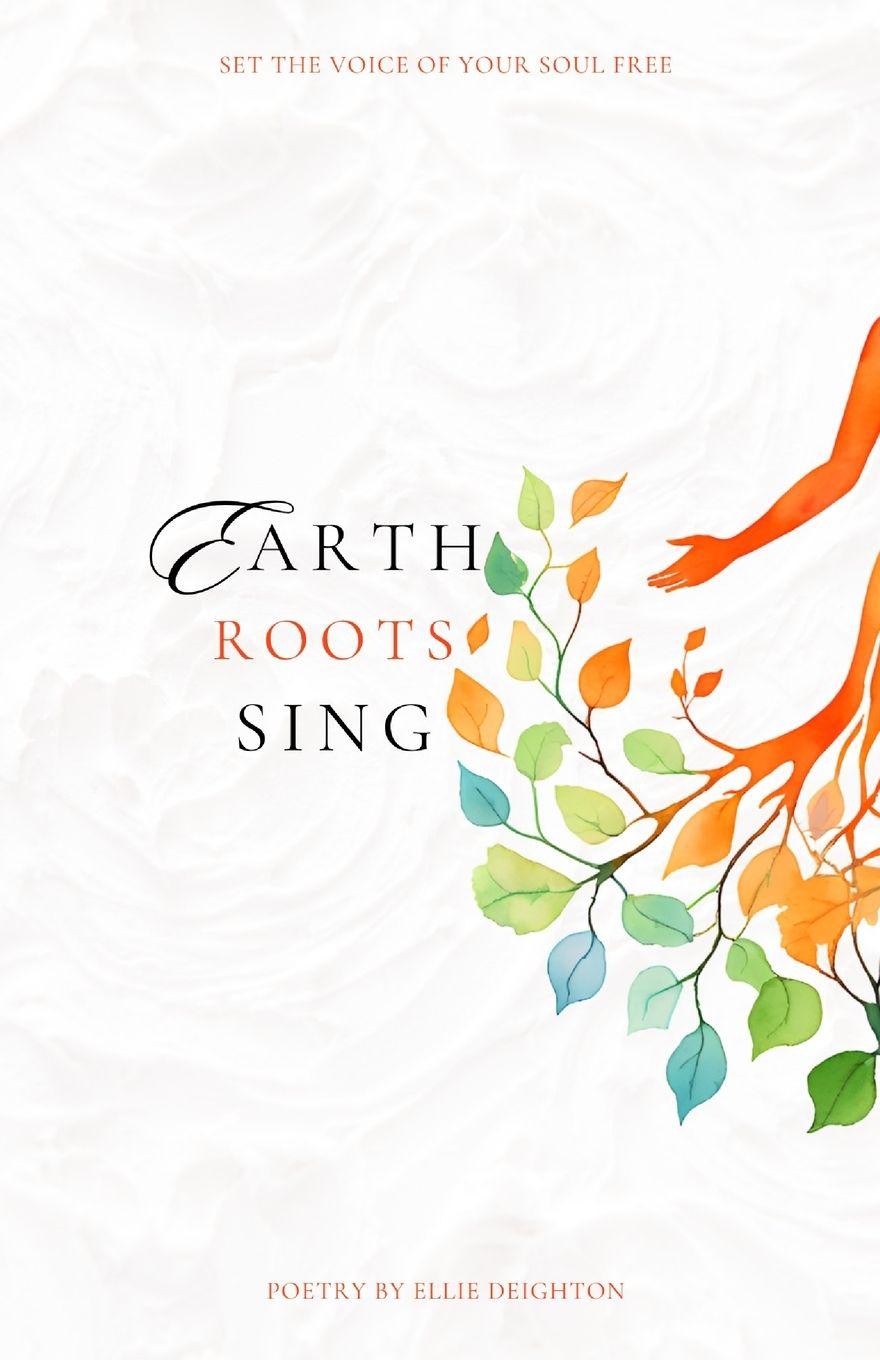 Kniha Earth Roots Sing Ellie A Deighton