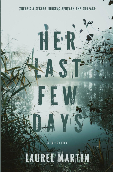 Kniha Her Last Few Days Laurel A Martin