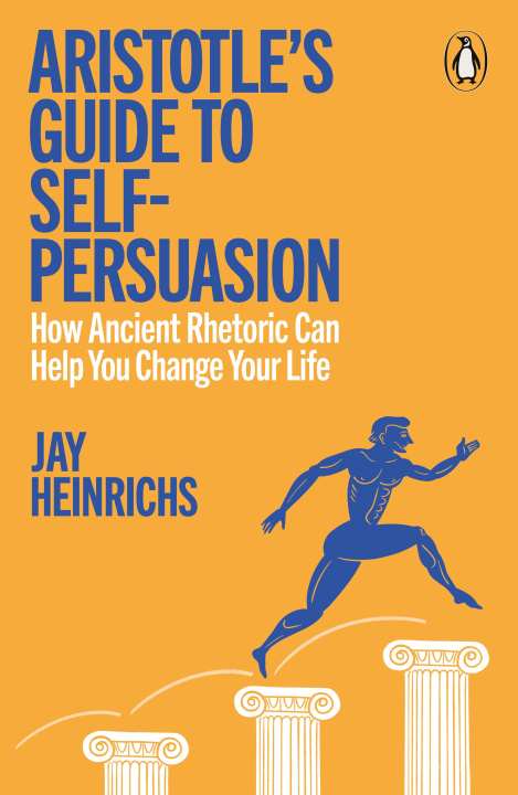 Książka Aristotle's Guide to Self-Persuasion Jay Heinrichs