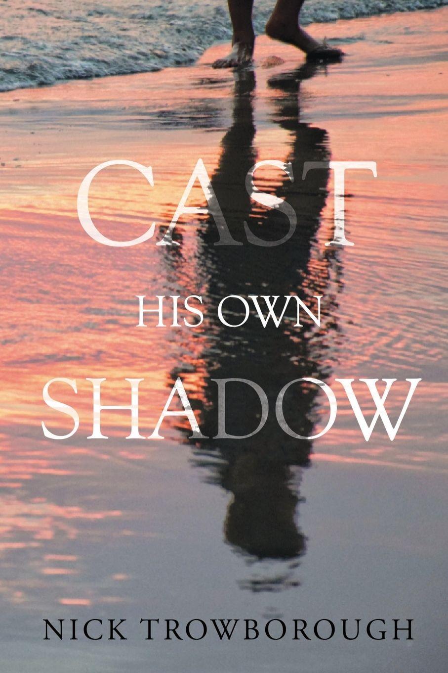 Knjiga Cast His Own Shadow Nick Trowborough